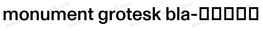 monument grotesk bla字体转换